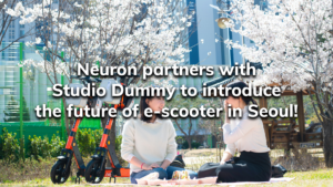 Read more about the article Neuron partners with Studio Dummy to introduce the future of e-scooters in Seoul!