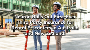 Read more about the article Neuron Rolls Out First-Ever Third Party Insurance for Rental E-scooters in Australia and New Zealand!