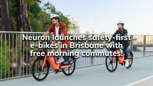 Read more about the article Neuron launches safety-first e-bikes in Brisbane with free morning commutes!