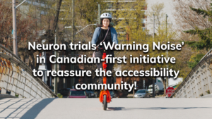 Read more about the article Neuron trials ‘Warning Noise’ in Canadian-first initiative to reassure accessibility community!