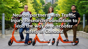 Read more about the article Neuron partners with Traffic Injury Research Foundation to lead the way on e-scooter safety in Canada!