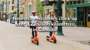 Read more about the article Neuron’s e-scooters clock up over 1.2 million kilometres in Canada!