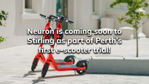 Read more about the article Neuron is coming soon to Stirling as part of Perth’s first e-scooter trial!