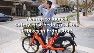 Read more about the article Neuron to launch safety-first pedal-assisted e-bikes in Frankston!