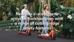 Read more about the article Neuron’s e-scooters to arrive in Rockhampton with a range of cutting-edge safety features!