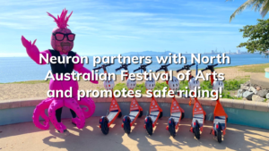 Read more about the article Neuron partners with North Australian Festival of Arts and promotes safe riding!