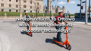 Read more about the article Neuron returns to Ottawa with its most advanced e-scooter technology!